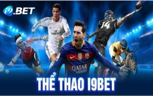 Những ưu điểm nổi bật của sảnh cược thể thao I9BET